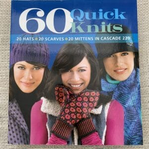 60 Quick Knits 20 Hats, 20 Scarves, 20 Mittens